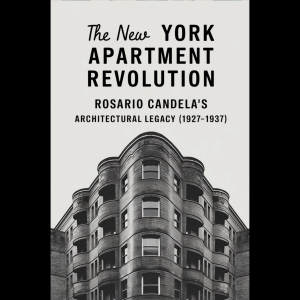The New York Apartment Revolution: Rosario Candela's Architectural Legacy (1927-1937)