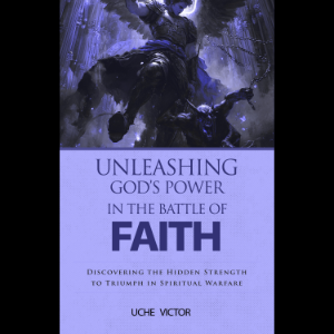 Unleashing God’s Power in the Battle of Faith