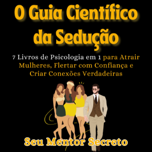 O Guia Científico da Sedução