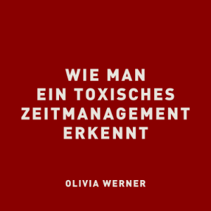 Wie man ein toxisches Zeitmanagement erkennt