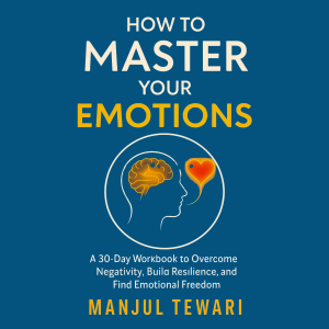 How to Master Your Emotions