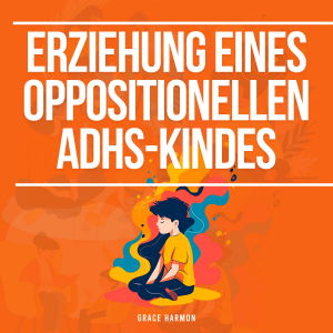 Erziehung eines impulsiven ADHS-Kindes: Positive Erziehungsstrategien zur Verbesserung der emotionalen Kontrolle und Selbstregulation-logo