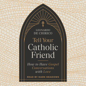 Tell Your Catholic Friend