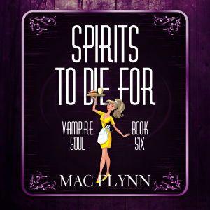 Spirits To Die For (Vampire Soul, Book Six)