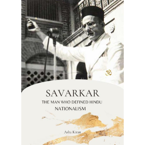 SAVARKAR THE MAN WHO DEFINED HINDU NATIONALISM