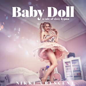 Baby Doll: A Tale of Sissy Hypno
