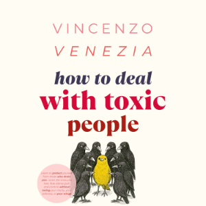 How to Deal with Toxic People