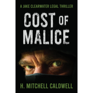 Cost of Malice: A Jake Clearwater Legal Thriller
