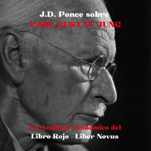 J.D. Ponce sobre Carl Gustav Jung: Un Análisis Académico del Libro Rojo - Liber Novus