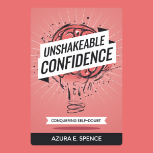 Unshakeable Confidence: Conquering Self-Doubt