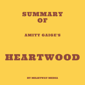 Summary of Amity Gaige's Heartwood-logo