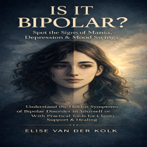 Is It Bipolar? Spot the Signs of Mania, Depression & Mood Swings