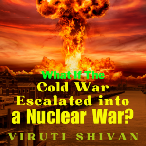 What If The Cold War Escalated into a Nuclear War?