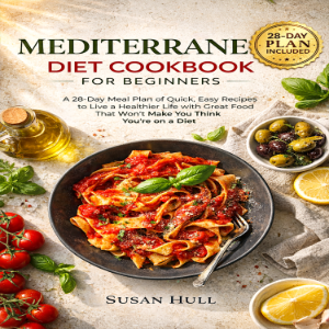 MEDITERRANEAN DIET COOKBOOK FOR BEGINNERS