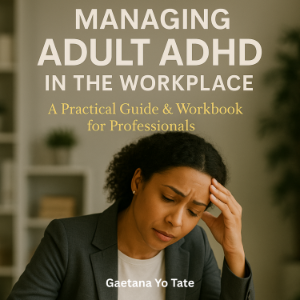 Managing Adult ADHD in the Workplace
