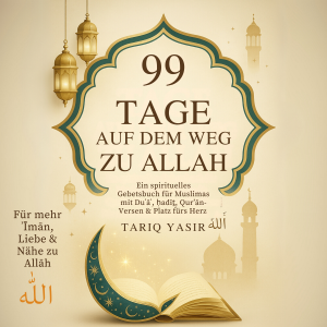 99 TAGE auf dem WEG ZU ALLAH