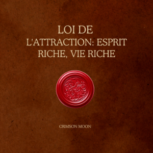 Loi de l'attraction : esprit riche, vie riche