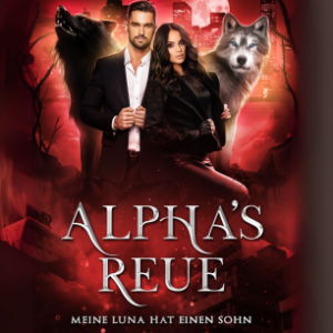 Alpha's Reue – Meine Luna hat einen Sohn