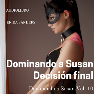 Dominando a Susan. Decisión Final