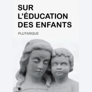 Sur l'Éducation des Enfants