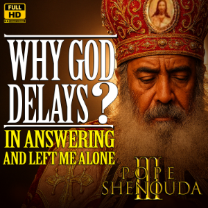 Why God Delays in Answering?  and left me Alone with My Pains