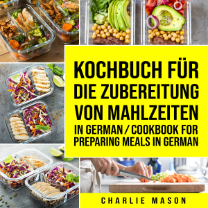 Kochbuch für die Zubereitung von Mahlzeiten In German/ Cookbook for preparing meals In German