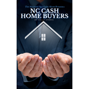 The Business Spotlight Show Presents: NC Cash Home Buyers