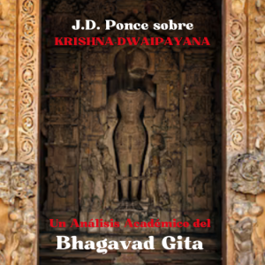 J.D. Ponce sobre Krishna-Dwaipayana: Un Análisis Académico del Bhagavad Gita