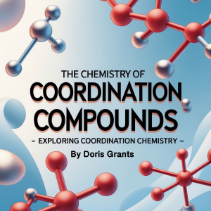 The Chemistry of Coordination Compounds