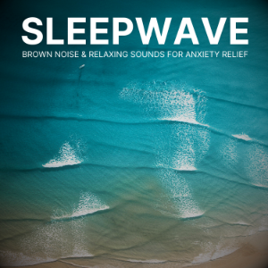 SleepWave: Brown Noise & Relaxing Sounds for Anxiety Relief