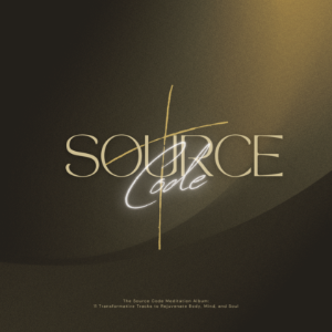 The Source Code Meditation Album: 11 Transformative Tracks to Rejuvenate Body, Mind, and Soul