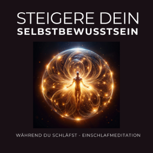 Steigere Dein Selbstbewusstsein während Du schläfst