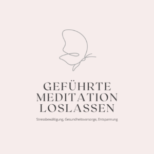 Geführte Meditation: Loslassen