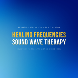 Healing Frequencies & Sound Wave Therapy: Transform Stress into Pure Relaxation