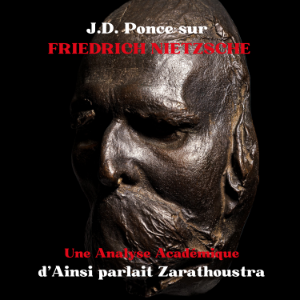 J.D. Ponce sur Friedrich Nietzsche : Une Analyse Académique d'Ainsi parlait Zarathoustra