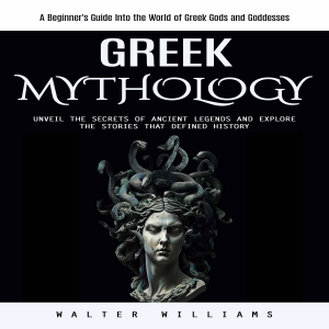 Greek Mythology: A Beginner's Guide Into the World of Greek Gods and Goddesses (Unveil the Secrets of Ancient Legends and Explore the Stories That Defined History)-logo
