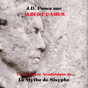 J.D. Ponce sur Albert Camus : Une Analyse Académique de Le Mythe de Sisyphe