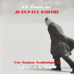 J.D. Ponce sur Jean-Paul Sartre : Une Analyse Académique de L’Être et le Néant
