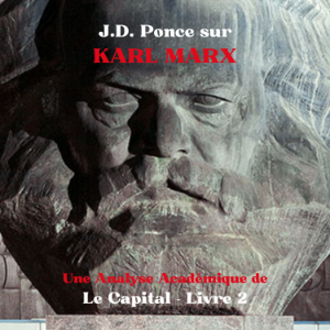 J.D. Ponce sur Karl Marx : Une Analyse Académique de Le Capital - Livre 2