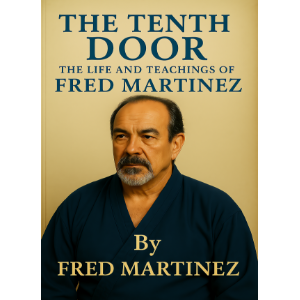 The Tenth Door: The Life and Teachings of Fred Martinez