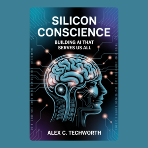 Silicon Conscience: Building AI That Serves Us All