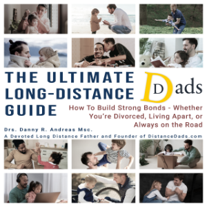 THE ULTIMATE LONG-DISTANCE DADS GUIDE