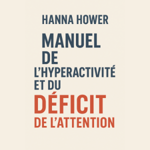 Manuel de l'hyperactivité et du déficit de l'attention