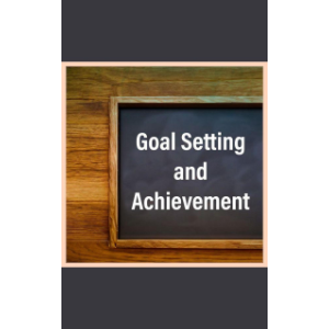Goal Setting and Achievement