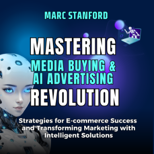 MASTERING MEDIA BUYING & AI ADVERTISING REVOLUTION