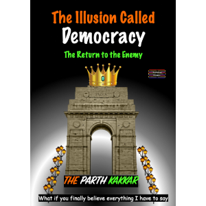The Illusion Called Democracy - The Return to the Enemy
