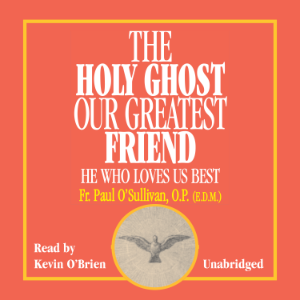The Holy Ghost Our Greatest Friend