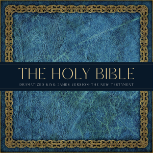 The Holy Bible: Dramatized King James Version, The New Testament