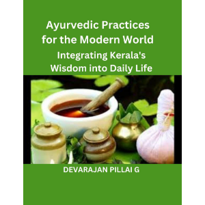 Ayurvedic Practices for the Modern World: Integrating Kerala's Wisdom into Daily Life