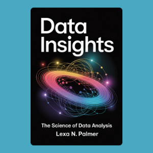Data Insights: The Science of Data Analysis